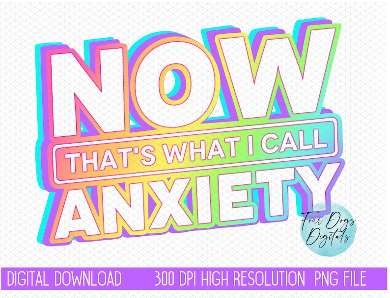 May include: A colorful graphic design with the text "NOW THAT'S WHAT I CALL ANXIETY". The text is in a rainbow gradient with a white outline.