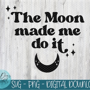 A Lua me fez fazer isso SVG | horóscopo engraçado SVG | Cristais Lunares Svg | Fases da Lua svg | celeste SVG | Lua engraçada Svg