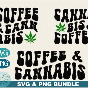 May include: Three digital designs featuring a retro font style with the text "Coffee & Cannabis", "Canna Bis & Coffee", and "Coffee & Cannabis". Each design includes a green marijuana leaf.