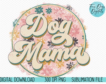 Dog mom png, Dog mama PNG, Floral Dog mama T-Shirt Design, 70's retro dog mom floral png, dog mama shirt sublimation, dog mom tumbler png