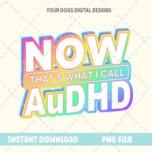 AuDHD png, Maintenant c'est ce que j'appelle AuDHD png, Santé mentale PNG, Funny autisme png Sensibilisation à la santé mentale, Introvert png sublimation download