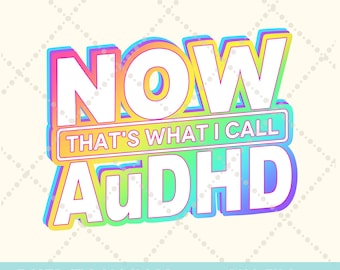 AuDHD Png, Now that's what I call AuDHD png, Mental Health PNG, Funny autism pngMental Health Awareness, Introvert png sublimation download