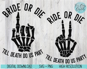 Bride or Die Bachelorette Party Svg | Bride skeleton finger svg | Bride and bridesmaids svg | Bride or Die svg | Bridal party svg for shirts