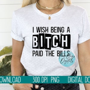 Ich wünsche mir, eine Schlampe zu sein, die die Rechnungen bezahlt hat PNG | Erwachsenen Humor PNG | Sarkastisches Png | HBIC Snarky Png | Lustiges Png für Sublimation, Wasserschiebebilder & mehr