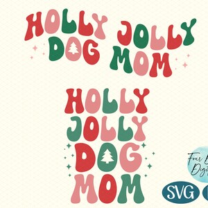 Holly Jolly Dog Mom in a groovy bubble wavey text with alternating colors of cranberry red, muave pink and kelly green.
