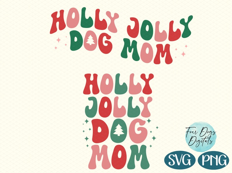 Holly Jolly Dog Mom in a groovy bubble wavey text with alternating colors of cranberry red, muave pink and kelly green.