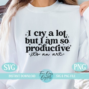 Ik huil veel, maar ik ben zo productief SVG PNG, Swift SVG, Tortured Poets SVG png, geestelijke gezondheid SVG-download
