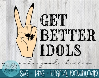 Get Better Idols SVG | make good choices Svg PNG | Bailey Sarian inspired SVG | Bailey Sarian Svg | True Crime Podcast svg