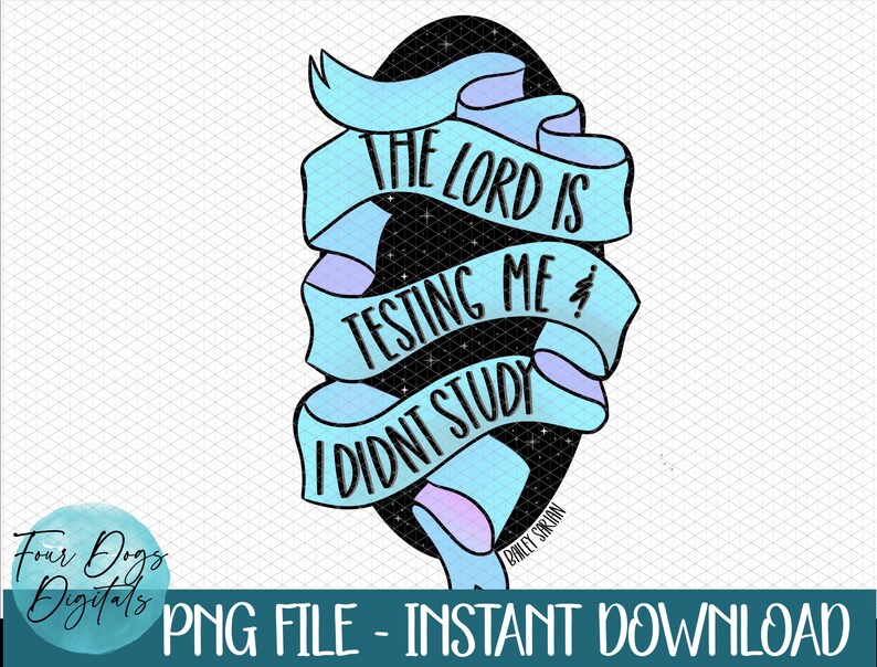 May include: A blue and purple ribbon with a black background and white text that reads "The Lord is testing me, I didn't study".