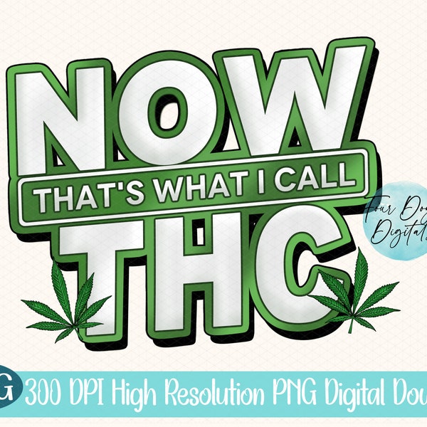 Now that's what I call THC Png, Cannabis PNG, Vintage PNG, 420 Png, Marijuana Png, Weed Png, Stoner Png, funny pot leaf sublimation file