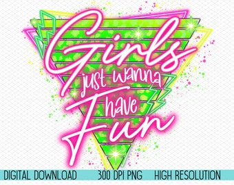 Girls just wanna have fun PNG, 80's neon retro PNG,  Pink 80's style retro PNG, girls trip png, neon png, retro triangle sublimation file