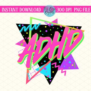 May include: A pink, yellow and blue graphic design with the word "ADHD" in a bold, 3D-style font. The design is set against a black background with geometric shapes in a retro 80s style.