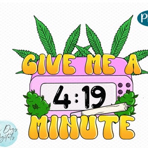 Donnez-moi une minute 419 PNG, 420 PNG, Cannabis PNG, Pothead PNG, Marijuana Png, Weed Png, Stoner Png, fichier de sublimation de feuille de pot drôle