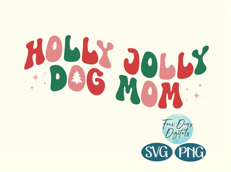 Holly Jolly Dog Mom in a groovy bubble wavey text with alternating colors of cranberry red, muave pink and kelly green.