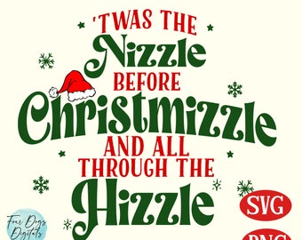 Twas The Nizzle Before Christmizzle Svg Png , All Through The Hizzle Svg, Snoop Santa SVG, funny Christmas svg cut file & sublimation PNG