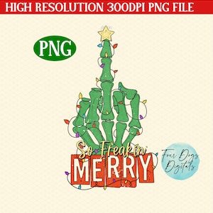 May include: A green skeleton hand shaped like a Christmas tree with colorful lights and a gold star on top. The text "So Freakin' Merry" is below the hand in red, white, and blue letters with a distressed look. The text "Four Dogs Digitals" is in the lower right corner.