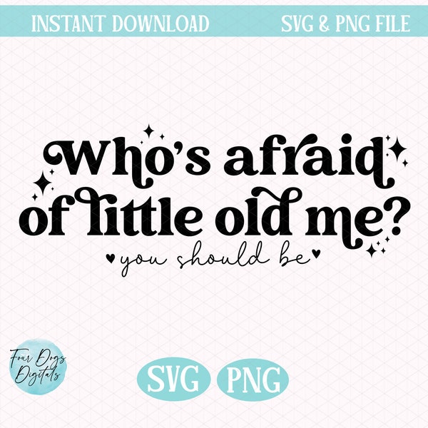 Who's afraid of little old me SVG PNG, Swift SVG, Mental health svg Tortured Poets Department svg instant download