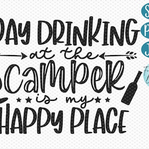 Día de beber en la caravana es mi lugar feliz SVG, Día de beber svg, Camping svg, Camping lugar feliz svg, Vacaciones svg, Archivo de corte de camping