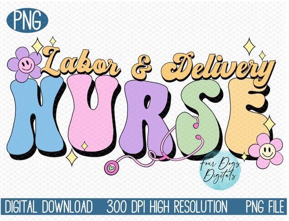 Labor and Delivery Nurse PNG, L&D Nurse PNG, midwife png, Nurse png, Retro Nurse PNG, groovy Ld nurse png, 70's style png digital download