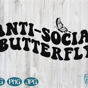Anti-social butterfly svg, introvert svg, antisocial svg, wavy text svg, retro svg, anti-social cut file, funny cute svg, sarcastic svg png