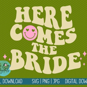 Here comes the Bride SVG PNG, Retro Bride svg, Just engaged svg, Groovy Bride svg, 70&#39;s Bride SVG, Wedding svg, Bride shirt png, Wedding svg