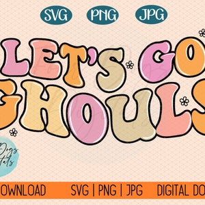 May include: Let's Go Ghouls text in colorful retro font with a ghost and a witch ghost holding a broom.