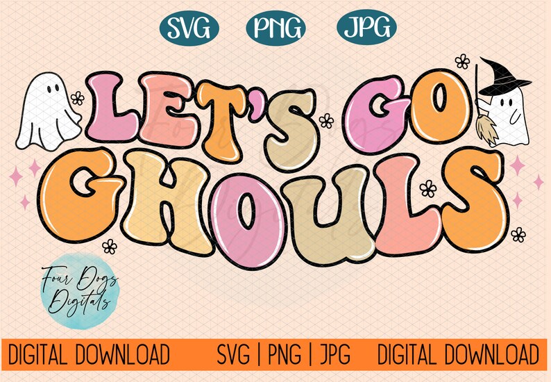 May include: Let's Go Ghouls text in colorful retro font with a ghost and a witch ghost holding a broom.