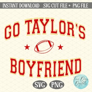 Go Taylor's Boyfriend SVG, Kelce SVG, Funny Football svg, arquivo de corte SVG do Super bowl Party, arquivo de sublimação da Era do Futebol