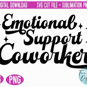 Emotional Support Coworker SVG, Digital Download, Svg, Png, Jpeg, Dxf, Eps,  Ai, PDF, Coworker, Best Coworker, Quotes, Appreciation, Humor