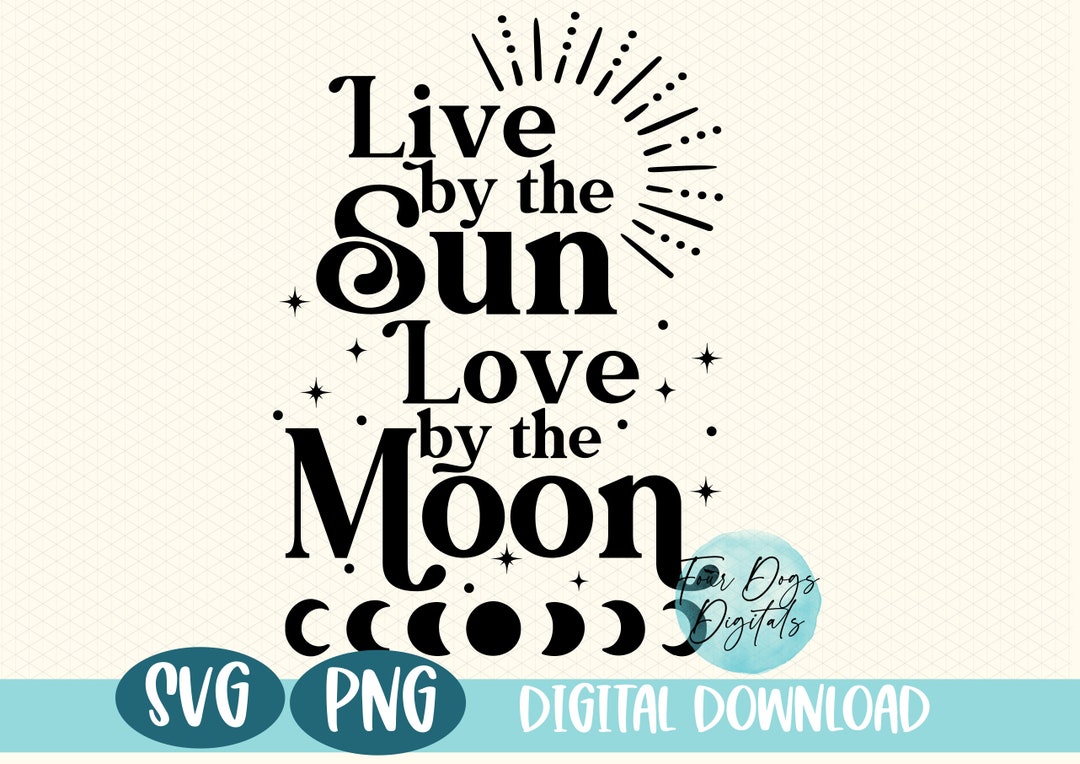 Live by the Sun Love by the Moon SVG, Sun Moon SVG, Celestial SVG, Moon Phases, Boho Svg Cut