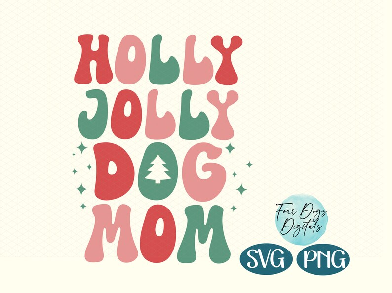 Holly Jolly Dog Mom in a groovy bubble wavey text with alternating colors of cranberry red, muave pink and kelly green.