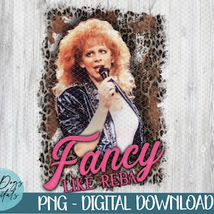 Fancy like Reba PNG, Country music PNG, fancy reba PNG, reba Fancy Png, 90&#39;s country png,  country sublimation file, reba sublimation file
