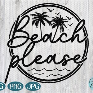 Beach please svg, beach svg, beachy svg,summer time svg, summer svg, beach please cut file, beach tumbler svg, beach shirt design cut file
