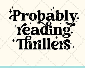 Probably reading thrillers SVG png, Thriller lover SVG, Booktok svg png Book lover svg, read more books svg, funny book club SVG