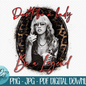 Stevie Nicks PNG, Sé una leyenda PNG, joven Stevie Nicks, archivo de sublimación de descarga digital de Stevie vibes