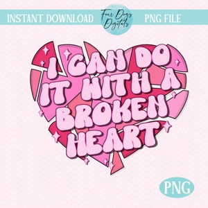I can do it with a broken heart PNG,  Tortured Poets Department PNG Sublimation file, Broken Heart PNG digital download, Swift png