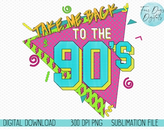Take me back to the 90's PNG, 1990's, born in the 90's, 90's mom png, retro png, 90's mom shirt png, 90's retro sublimation file download