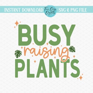 Beschäftigte Aufzucht von Pflanzen, Pflanzenliebhaber SVG Png, Zimmerpflanze svg, lustige Pflanze svg, Pflanzenmutter svg, ich liebe meine Pflanzen svg, Monstera svg