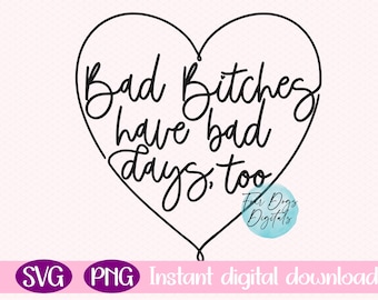 Bad Bitches Have Bad Days Too Svg Png, Bad Bitch Svg, Mental Health svg png, Anxiety svg, You matter svg cut file sublimation png