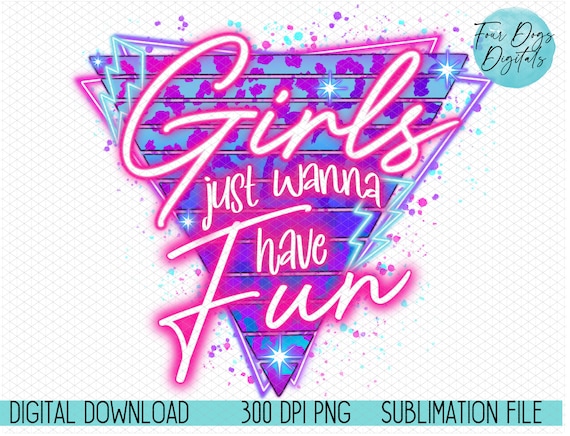 Girls just wanna have fun PNG, Leopard Bleached shirt PNG,  80's style retro PNG, girls' trip png, neon png, retro triangle sublimation file