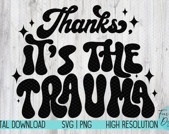 Thanks it's the trauma svg png, funny mental health svg, therapy svg, self love svg, Mental Health Awareness, Introvert, Neurodivergent SVG
