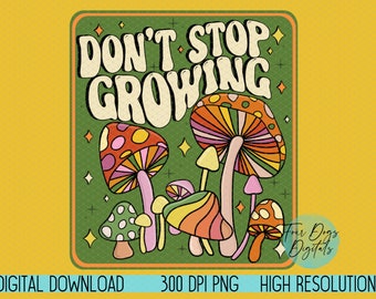 Pode incluir: Uma ilustração de estilo retro de cogumelos com o texto "Don't Stop Growing" em uma moldura quadrada verde. Os cogumelos são coloridos e têm uma vibe psicodélica.