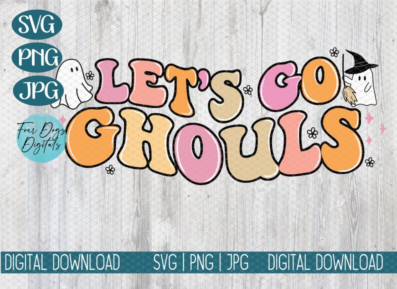 May include: Let's Go Ghouls text in a retro font with pink, orange, and yellow colors. A ghost with a witch's hat is on the right side of the text.