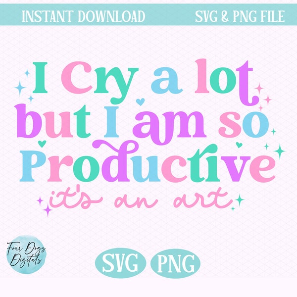 I cry a lot but I am so Productive SVG PNG, Swift SVG, Tortured Poets svg png