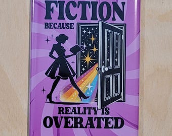 Fiction Because Reality Is Overrated Fridge Magnet Gift for Book Lovers and Avid Readers
