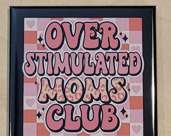 Overstimulated Moms Club Fridge Magnet Gifts for Mom