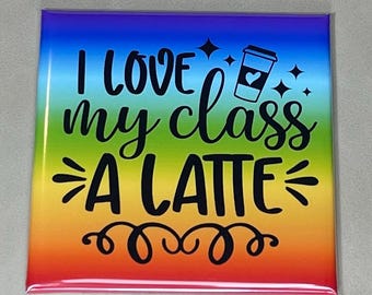 I Love My Class A Lotta Magnet | Funny Teacher Quote | Square Magnet