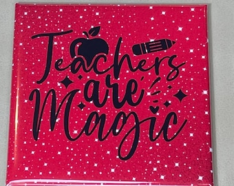 Teachers Are Magic Magnet | Teacher Appreciation Quote | Square Magnet