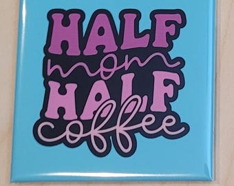 Funny Mom Coffee Magnet, 2.5" Square, Mother's Day Gift
