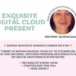 Peut inclure: Un graphique rose et blanc avec le texte "EXQUISITE DIGITAL CLOUD PRESENT" en bleu sarcelle. Le graphique pr&eacute;sente &eacute;galement une photo d'une femme aux cheveux bruns et portant une chemise rouge. Le texte "Made By Professional therapist "Sofia Watson" est en cercle autour de la photo. Le texte "With 1000+ Satisfied Customers." est sous la photo. Le texte "SOPHIA WATSON'S WISDOM CORNER ON ETSY" est en jaune avec une &eacute;toile de chaque c&ocirc;t&eacute;. Le texte "HEY THERE! I'M SOPHIA WATSON, YOUR GO-TO COUNSELOR FOR OVER TWO DECADES. UNCOVER PERSONALIZED INSIGHTS WITH MY DIGITAL PSYCHOEDUCATION NOTES:" est en noir. Les textes "DECADES OF KNOW-HOW", "CRAFTED JUST FOR YOU", et "REAL IMPACT" sont en jaune avec une &eacute;toile de chaque c&ocirc;t&eacute;.